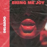 Delgado - Bring Me Joy