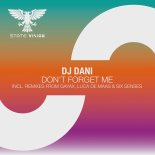 DJ Dani - Don't Forget Me (Six Senses Remix)