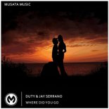 Duty, Jay Serrano - Where Did You Go (Original Mix)