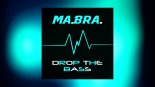 MA.BRA. - Drop The Bass (Ma.Bra. Mix)