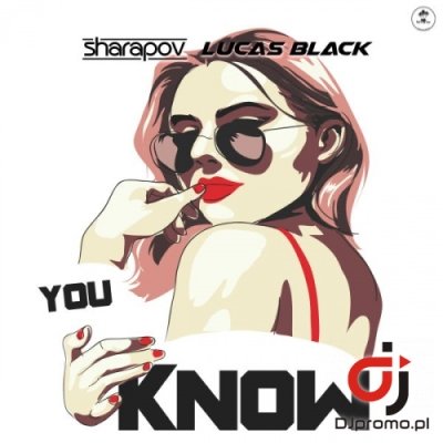 SHARAPOV & LUCAS BLACK - You know (Radio Edit)