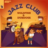 Goldfish & Dubdogz - Jazz Club