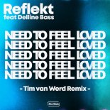Reflekt Feat. Delline Bass - Need To Feel Loved (Tim van Werd Remix)