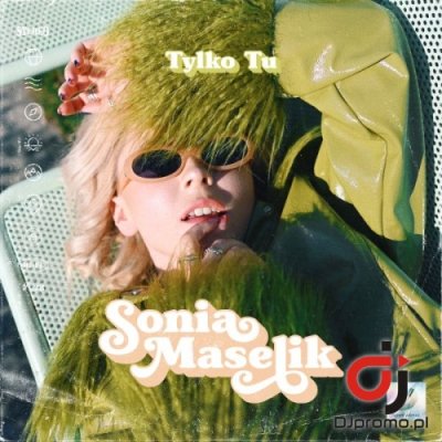 SONIA MASELIK - Tylko tu (Radio Edit)