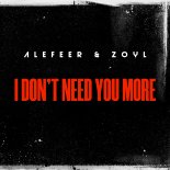 Alefeer & Zoyl - I Don't Need You More (Original Mix)