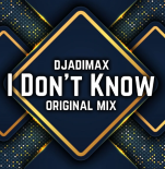 djadimax - I Don't Know (Original Mix) 2022
