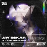Jay Eskar Feat. Srikar - To the Top