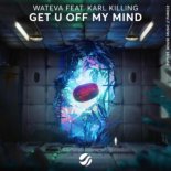 WATEVA feat. Karl Killing - Get U Off My Mind (Extended Mix)