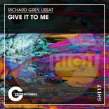 Richard Grey, Lissat - Give It to Me (Original Mix)