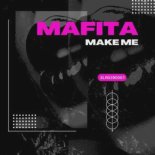 MAFITA - Make Me (Original Mix)