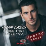Adam Lyons - I Think That I Love You (JANTRO Remix)