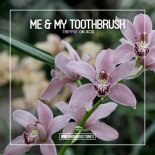 Me & My Toothbrush - Trippin on Acid (Extended Mix)