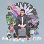 Andy Grammer with R3HAB - Saved My Life