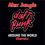 Daft Punk - Around The World(Alex Jungle Remix)