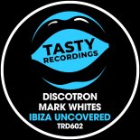 Discotron, Mark Whites - Ibiza Uncovered (Original Mix)