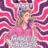 Rekkt - Make It Harder