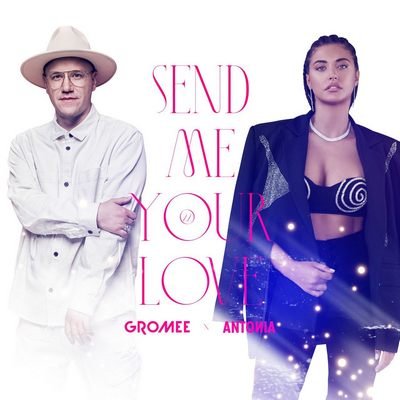 Gromee feat. Antonia - Send Me Your Love (Original Mix)