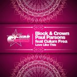 Block & Crown, Paul Parsons Feat. Culum Frea - Love Like This (Original Mix)