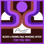 Block & Crown, Paul Parsons Feat. Hutch - For You 100% (Original Mix)