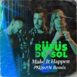 Rufus Du Sol - Make It Happen (PNGWIN Festival House Remix)