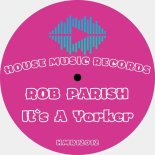 Rob Parish - It's a Yorker (Original Mix)