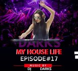 MIX# My House Life Episode #17 mixed and selected by Darks