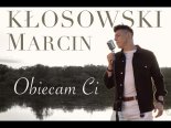 Marcin Kłosowski - Obiecam Ci