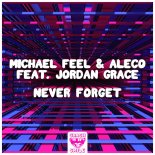 Michael Feel & Aleco Feat. Jordan Grace - Never Forget
