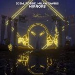 DJSM, Robbe & Milan Gavris - Mirrors (Original Mix)