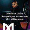 Minelli vs Lanne - Rampampam Astronomia (DJ VK Mashup)