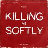 MD Dj - Killing Me Softly (Orginal Mix 2020)