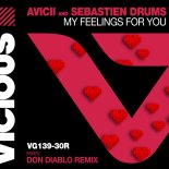 Avicii & Sebastien Drums - My Feelings For You (Don Diablo Extended Remix)