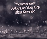 Thomas Anders - Why Do You Cry [Loki 80s Remix] 2022