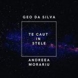 Geo Da Silva & Andreea Morariu - Te Caut In Stele ( Orginal Mix )