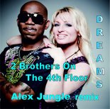 2 Brothers On The 4th Floor - Dreams ( Alex Jungle EDM Remix )