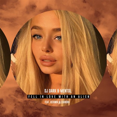 Dj Dark & Mentol - Fell In Love With An Alien (feat. Georgia Alexandra)