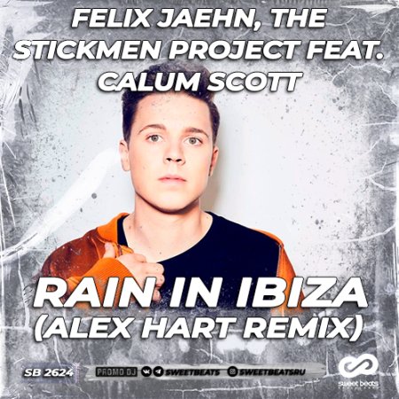 Felix Jaehn, The Stickmen Project feat. Calum Scott - Rain In Ibiza (ALEX HART Radio Edit)