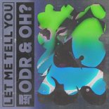 ODR & OH? - Let Me Tell You (Extended Mix)