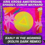 Kris Kross Amsterdam, Shaggy, Conor Maynard - Early In The Morning (Kolya Dark Extended Remix)