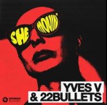 Yves V & 22BULLETS - She Movin' (Original Mix)