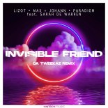 Lizot & Max + Johann & Paradigm feat. Sarah De Warren - Invisible Friend (Da Tweekaz Remix)