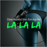 Djane HouseKat, Marc Korn & Age Pee feat. Semitoo - La La La (Age Pee Remix)