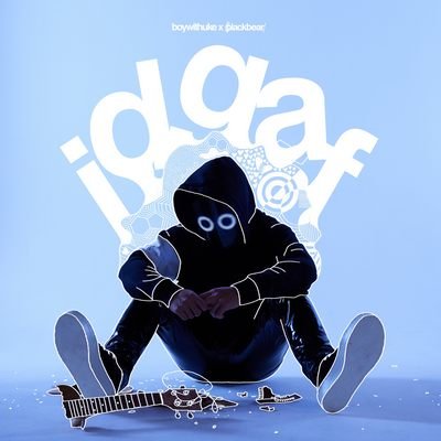 BoyWithUke, blackbear - IDGAF (Edited)