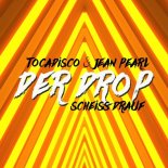 Tocadisco, Jean Pearl - Der Drop (Scheiss drauf)