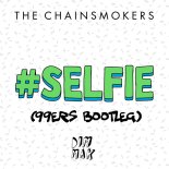 The Chainsmokers - #Selfie (99ers Bootleg)