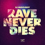 DJ Muscleboy - Rave Never Dies ( Hands Up Remix 2022 )