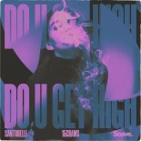Santorelli & 15grams - Do U Get High ( Orginal Mix)
