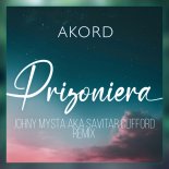 Akord - Prizoniera (Johny Mysta aKa Savitar Clifford Remix)