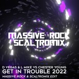 Dimitri Vegas & Like Mike vs Chester Young - Get In Trouble 2022 (Massive Rock & Scaltromix Edit)