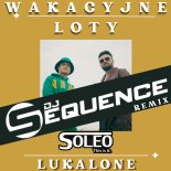 Soleo & LUKALONE - Wakacyjne Loty (DJ Sequence Remix) (Extended)